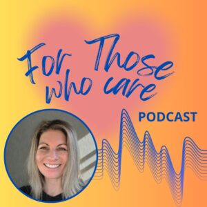 For Those Who Care Podcast Cover